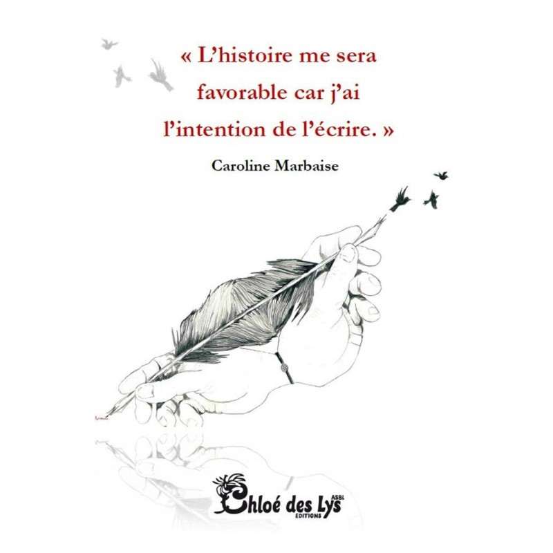 l'histoire me sera favorable car j'ai l'intention de l'écrire...