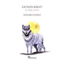 Gengis Khan, le loup céleste
