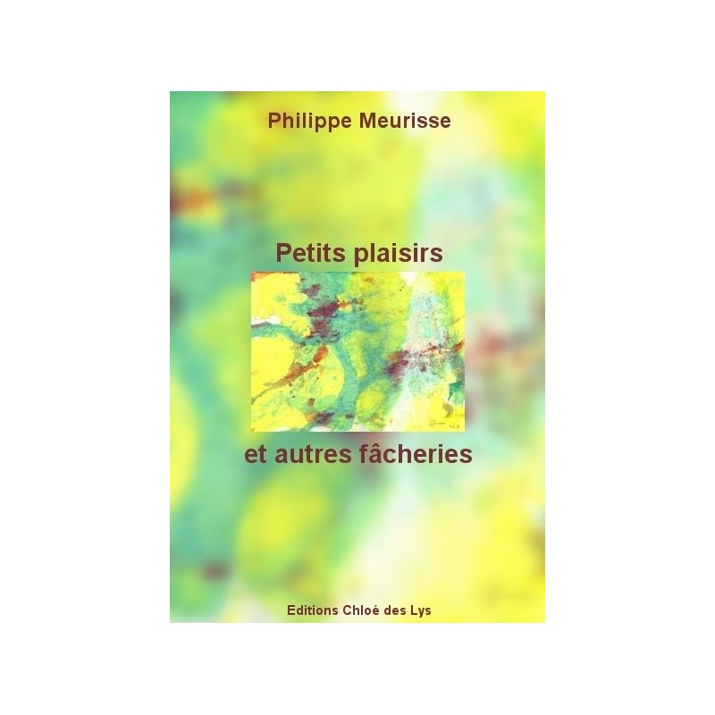 Petits plaisirs et autres fâcheries
