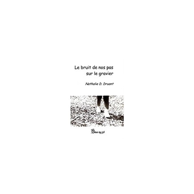 Le bruit de nos pas sur le gravier
