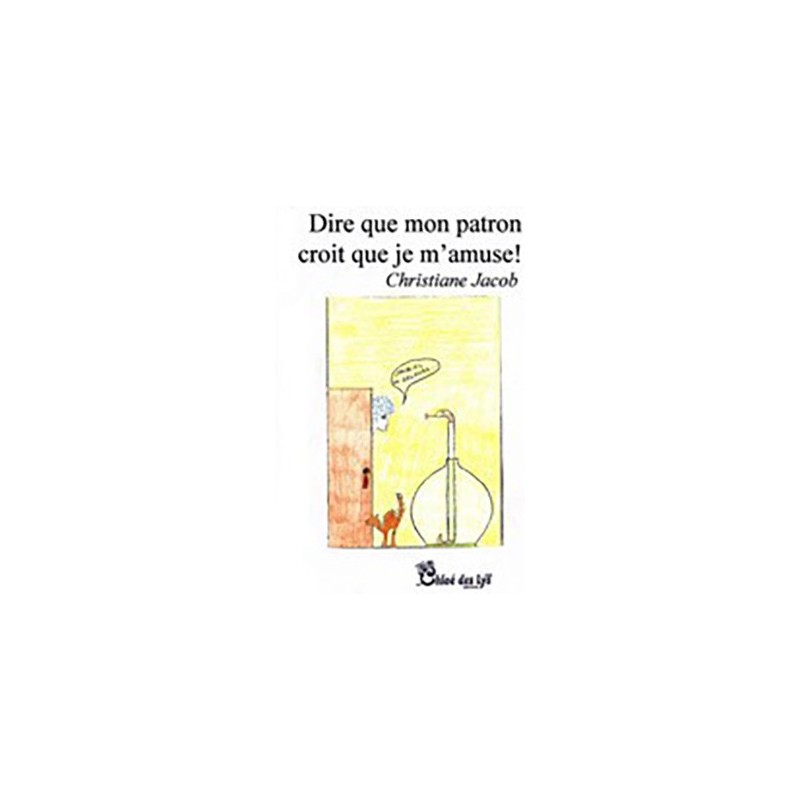 Dire que mon patron croit que je m'amuse