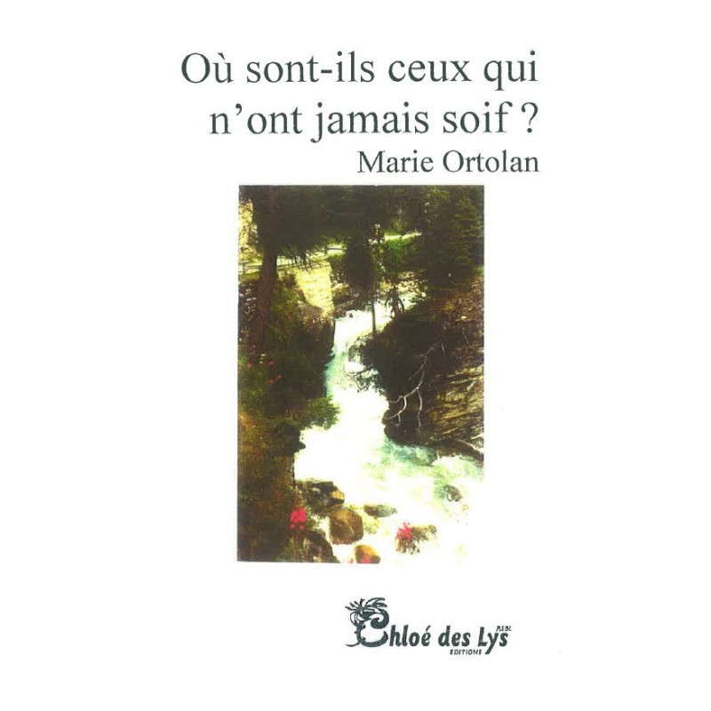 Où sont-ils ceux qui n'ont jamais soif ?