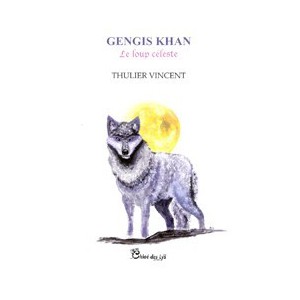 Gengis Khan, le loup céleste