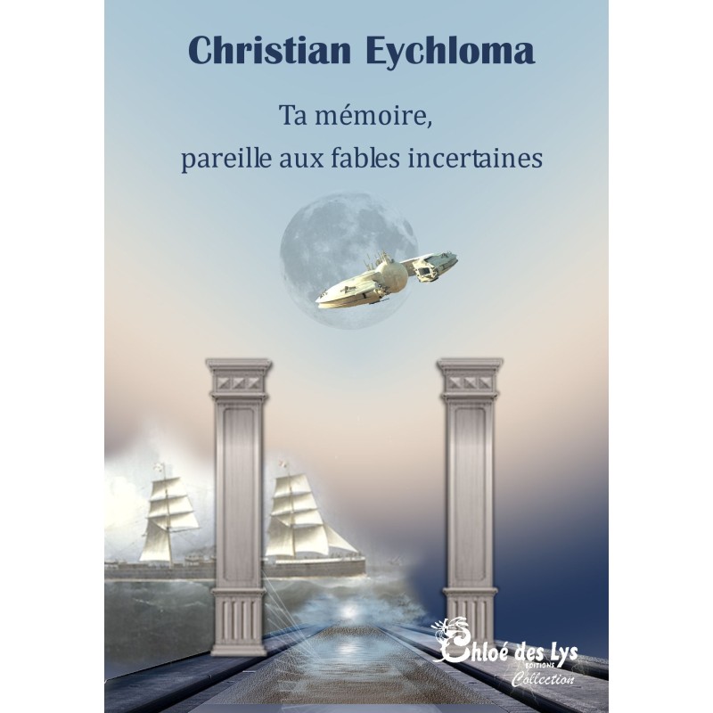 Ta mémoire, pareille aux fables incertaines