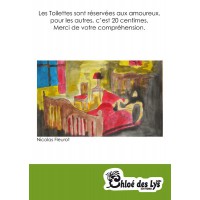 Les toilettes sont réservées aux amoureux, pour les autres, c'est 20 centimes. Merci de votre compréhension.