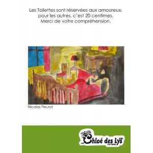 Les toilettes sont réservées aux amoureux, pour les autres, c'est 20 centimes. Merci de votre compréhension.