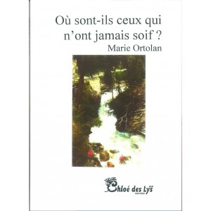 Où sont-ils ceux qui n'ont jamais soif ?