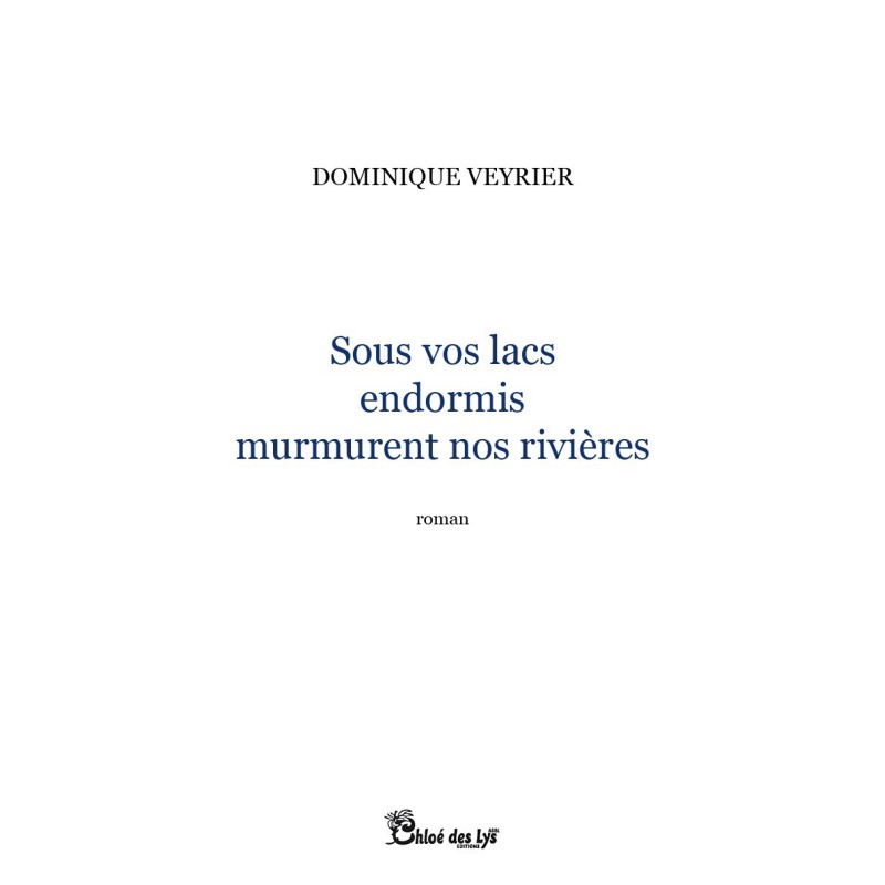 Sous vos lacs endormis murmurent nos rivières