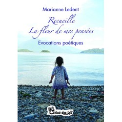 Recueille la fleur de mes pensées