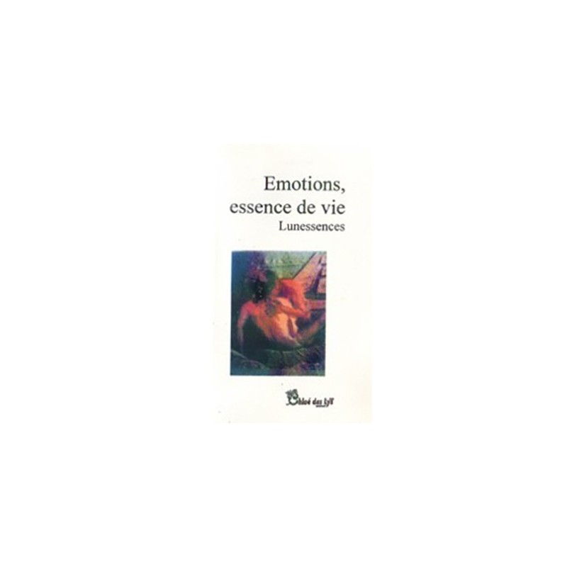 Emotions, essence de vie - Tome 1